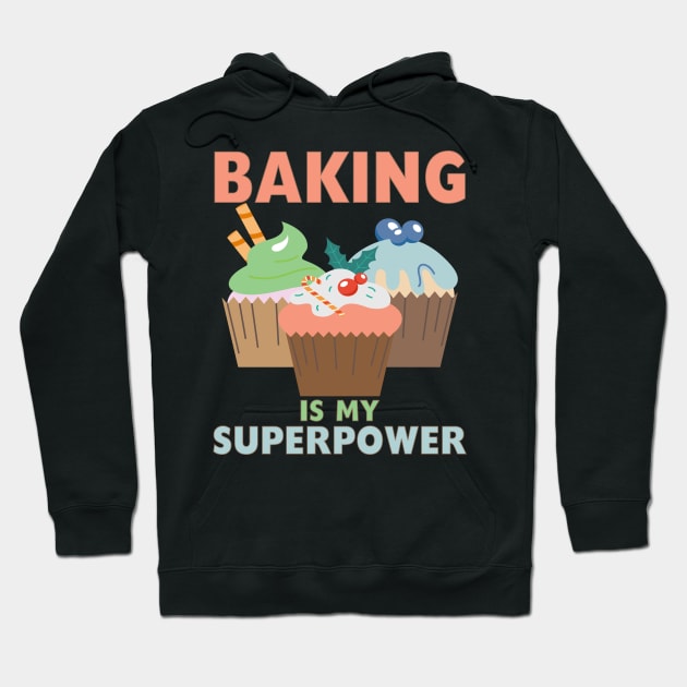 BAKING IS MY SUPERPOWER 3 Sweet Cupcakes Holidays Baker Gift Hoodie by CoolFoodiesMerch